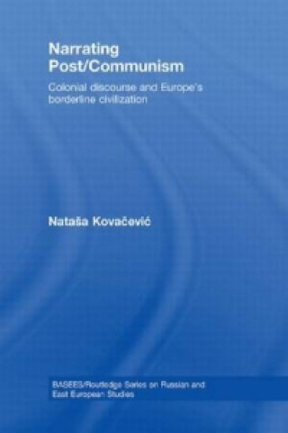 Knjiga Narrating Post/Communism Natasa Kovacevic