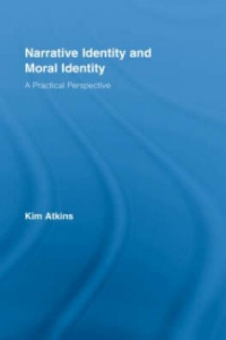 Kniha Narrative Identity and Moral Identity Kim Atkins