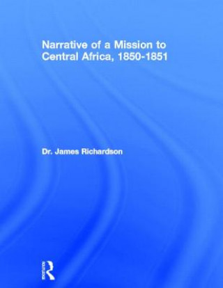 Livre Narrative of a Mission to Central Africa, 1850-1851 James Richardson