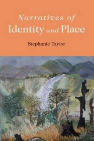 Könyv Narratives of Identity and Place Stephanie Taylor