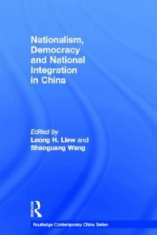 Könyv Nationalism, Democracy and National Integration in China Leong H. Liew