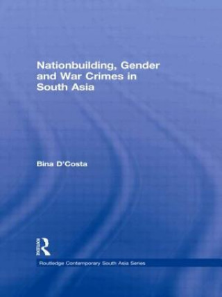 Kniha Nationbuilding, Gender and War Crimes in South Asia Bina D'Costa