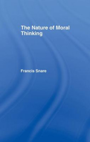 Carte Nature of Moral Thinking Francis Snare