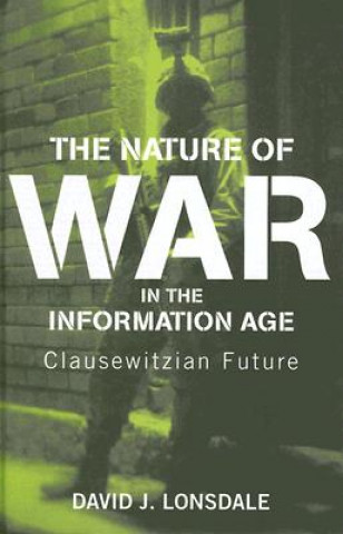 Kniha Nature of War in the Information Age David J. Lonsdale