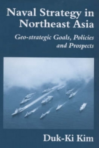 Kniha Naval Strategy in Northeast Asia Duk-Ki Kim