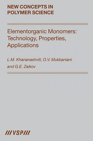 Carte Elementorganic Monomers: Technology, Properties, Applications Gennady Zaikov