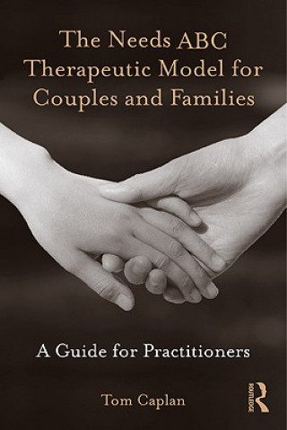 Kniha Needs ABC Therapeutic Model for Couples and Families Tom Caplan
