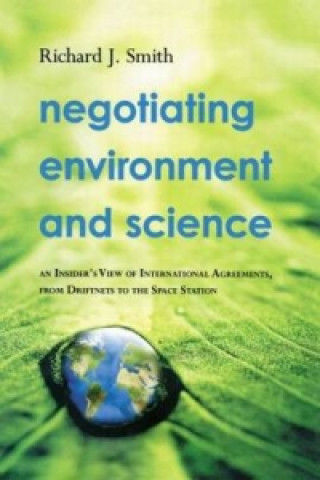 Kniha Negotiating Environment and Science Richard J. Smith