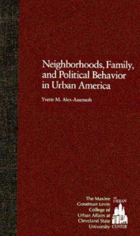 Carte Neighborhoods, Family, and Political Behavior in Urban America Yvette Marie Alex-Assensoh