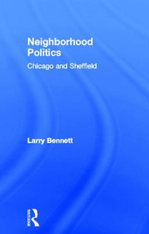 Książka Neighborhood Politics Larry Bennett