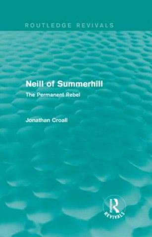 Könyv Neill of Summerhill (Routledge Revivals) Jonathan Croall