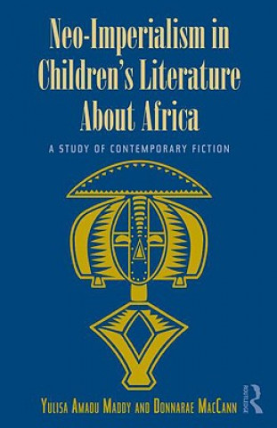 Kniha Neo-Imperialism in Children's Literature About Africa Donnarae MacCann
