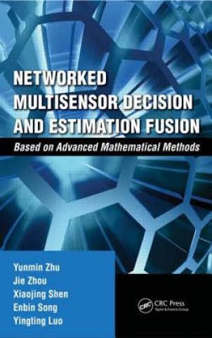 Kniha Networked Multisensor Decision and Estimation Fusion Yingting Luo