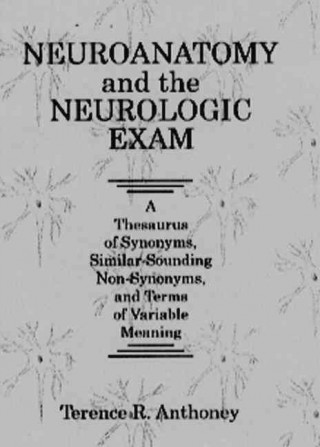 Livre Neuroanatomy and the Neurologic Exam T.R. Anthoney