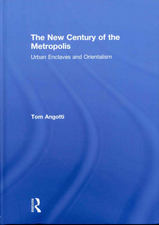 Knjiga New Century of the Metropolis Tom Angotti