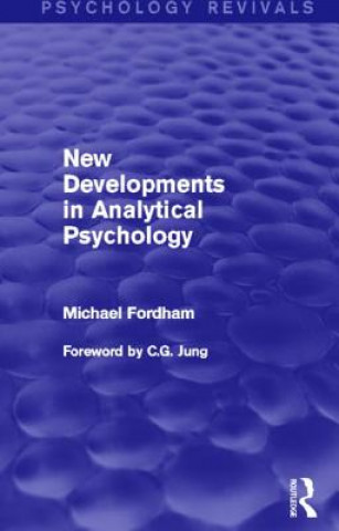 Könyv New Developments in Analytical Psychology (Psychology Revivals) Michael Fordham