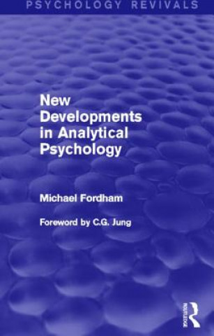 Książka New Developments in Analytical Psychology (Psychology Revivals) Michael Fordham