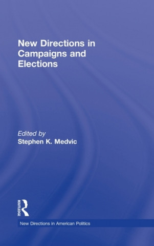 Książka New Directions in Campaigns and Elections Stephen K. Medvic