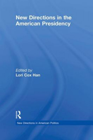 Buch New Directions in the American Presidency Lori Cox Han