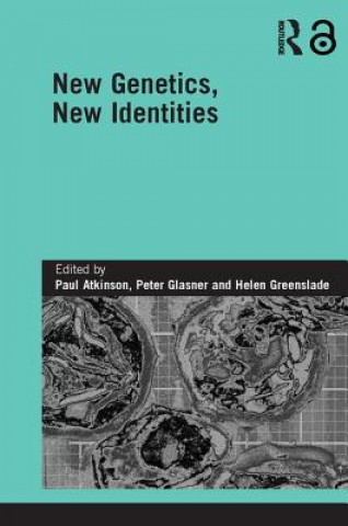 Kniha New Genetics, New Identities Paul Atkinson