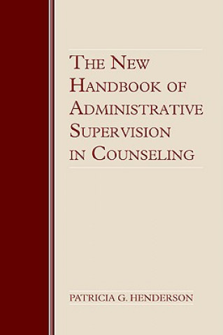 Carte New Handbook of Administrative Supervision in Counseling Patricia G. Henderson