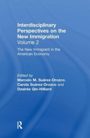 Kniha New Immigrant in the American Economy Carola Suarez-Orozco