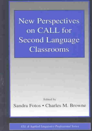 Książka New Perspectives on CALL for Second Language Classrooms Charles M. Browne