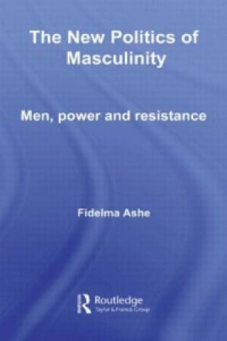 Knjiga New Politics of Masculinity Fidelma Ashe