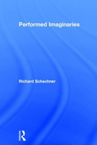 Carte Performed Imaginaries Richard Schechner