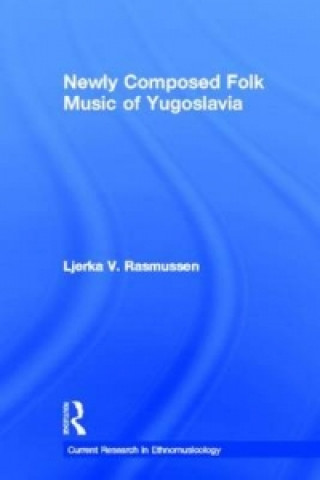 Carte Newly Composed Folk Music of Yugoslavia Ljerka V. Rasmussen