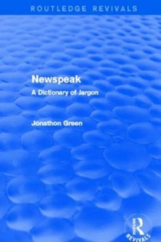 Kniha Newspeak (Routledge Revivals) Jonathon Green