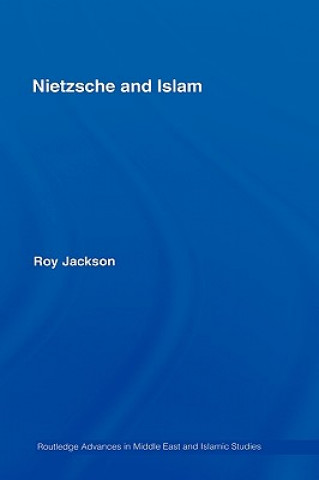 Kniha Nietzsche and Islam Roy Jackson
