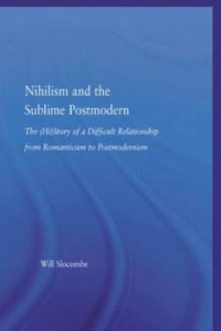 Книга Nihilism and the Sublime Postmodern William Slocombe