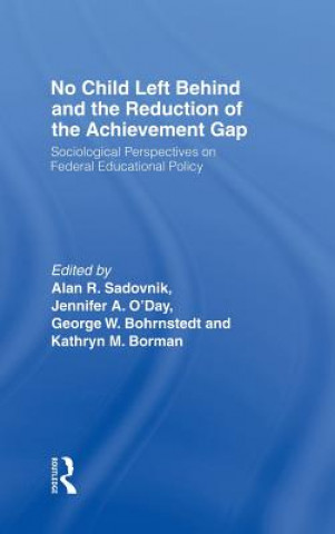 Carte No Child Left Behind and the Reduction of the Achievement Gap Alan R. Sadovnik