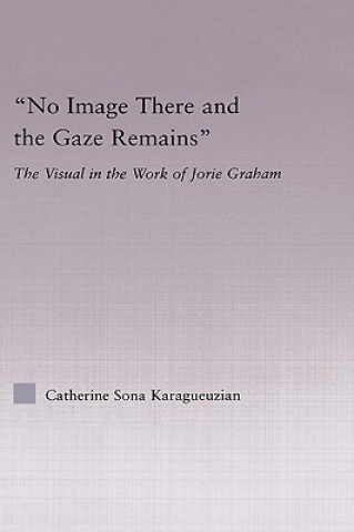Kniha No Image There and the Gaze Remains Catherine Karaguezian