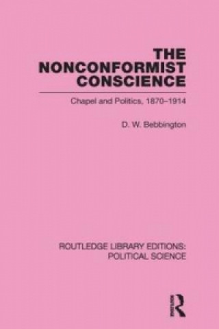 Könyv Nonconformist Conscience (Routledge Library Editions: Political Science Volume 19) D. W. Bebbington