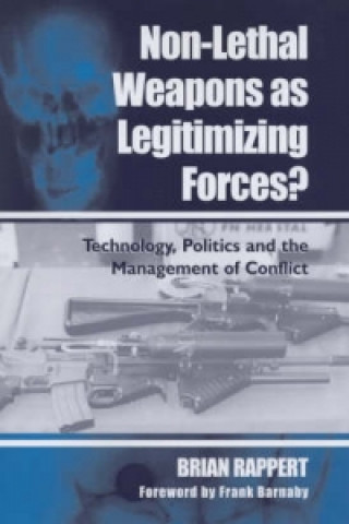 Carte Non-lethal Weapons as Legitimising Forces? Brian Rappert