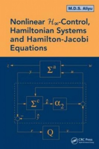 Kniha Nonlinear H-Infinity Control, Hamiltonian Systems and Hamilton-Jacobi Equations M.D.S. Aliyu