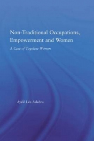 Kniha Non-Traditional Occupations, Empowerment, and Women Ayele Lea Adubra