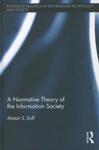 Kniha Normative Theory of the Information Society Alistair S. Duff