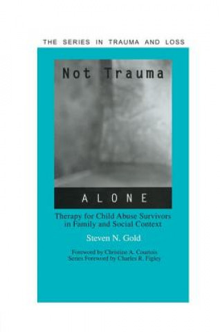 Kniha Not Trauma Alone Steven Gold