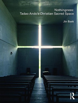 Carte Nothingness: Tadao Ando's Christian Sacred Space Jin Baek