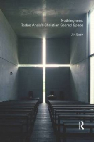 Kniha Nothingness: Tadao Ando's Christian Sacred Space Jin Baek
