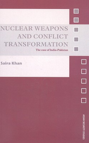 Книга Nuclear Weapons and Conflict Transformation Saira Khan