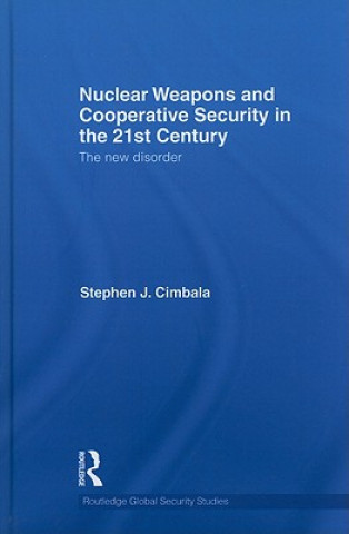 Książka Nuclear Weapons and Cooperative Security in the 21st Century Stephen J. Cimbala