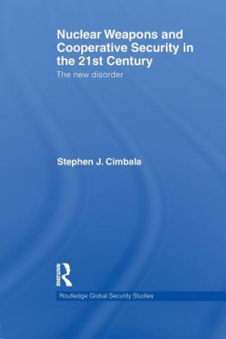 Knjiga Nuclear Weapons and Cooperative Security in the 21st Century Stephen J. Cimbala