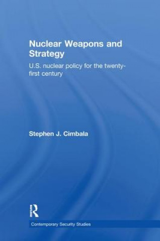 Kniha Nuclear Weapons and Strategy Stephen J. Cimbala