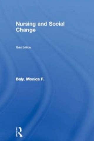 Kniha Nursing and Social Change Monica F. Baly