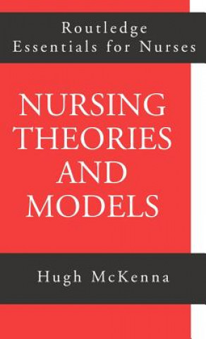 Kniha Nursing Theories and Models Hugh P. McKenna