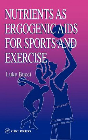 Kniha Nutrients as Ergogenic Aids for Sports and Exercise Luke R. Bucci